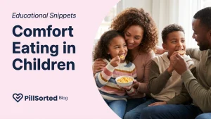 Helping Comfort Eating Children: A Parent's Guide - PillSorted Blog