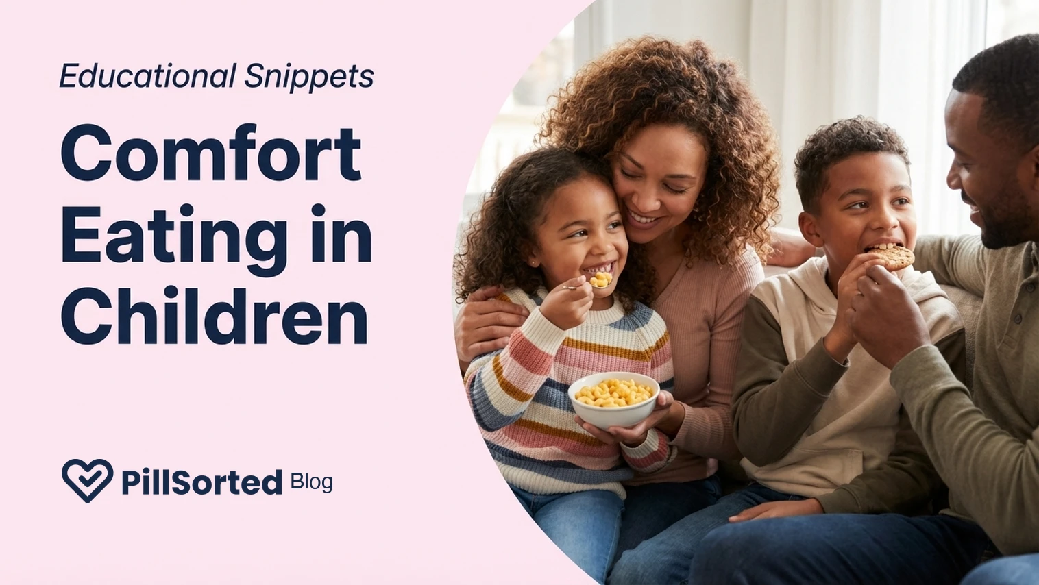 Helping Comfort Eating Children: A Parent's Guide - PillSorted Blog