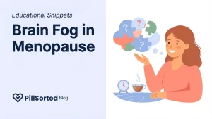 Navigating Menopause Brain Fog: Causes & Solutions - PillSorted Blog