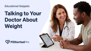 Talking to Your Doctor About Weight: A Guide - PillSorted Blog