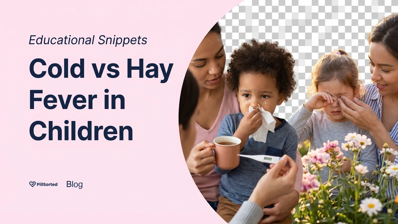 Cold vs Hay Fever in Children: A Parent's Guide - PillSorted Blog