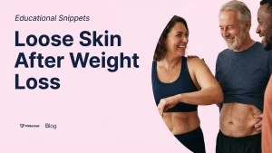 Managing Loose Skin After Mounjaro & Wegovy Weight Loss - PillSorted Blog