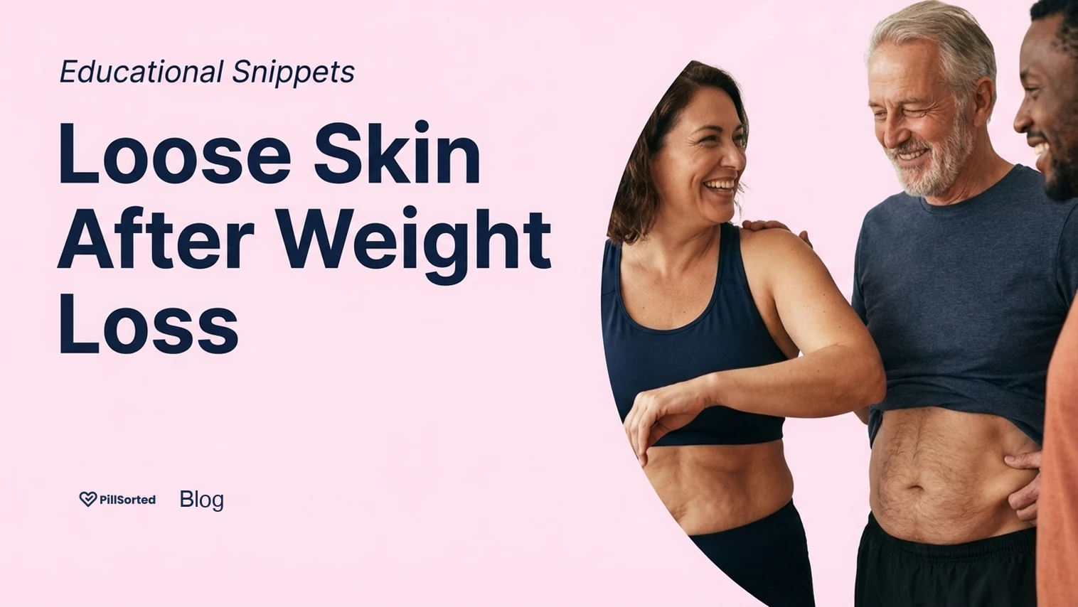 Managing Loose Skin After Mounjaro & Wegovy Weight Loss - PillSorted Blog