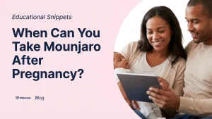 Using Mounjaro after pregnancy: A Pharmacist's Guide - PillSorted Blog