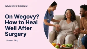 Optimising Your Surgery Recovery on Wegovy - PillSorted Blog