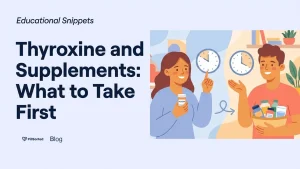 Thyroxine and Supplements: Correct Timing Guide - PillSorted Blog